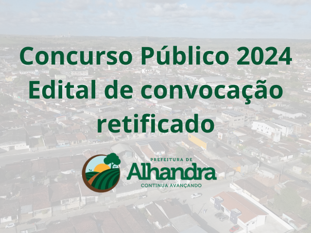 Prefeitura de Alhandra retifica edital de convocação dos aprovados no concurso público de 2024
